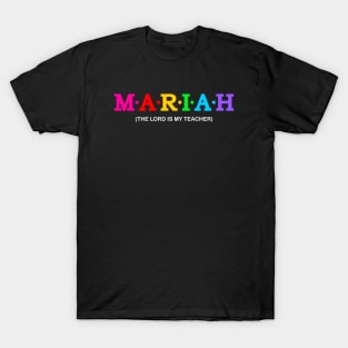 Mariah - The Lord is my teacher. T-Shirt